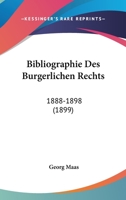 Bibliographie Des Burgerlichen Rechts: 1888-1898 (1899) 1167671805 Book Cover