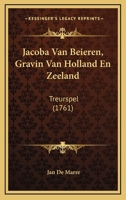 Jacoba Van Beieren, Gravin Van Holland En Zeeland: Treurspel (1761) 1166152553 Book Cover