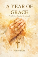 A Year of Grace: A 365-Day Catholic Devotional B0GXF7CBDZ Book Cover