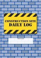 Construction Site Daily Log: Construction Superintendent Daily Log Book | Jobsite Project Management Report, Site Book, Labourer Notebook Diary, Tasks, Schedules 1677994169 Book Cover