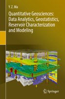 Quantitative Geosciences: Data Analytics, Geostatistics, Reservoir Characterization and Modeling 3030178595 Book Cover