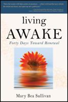 Living Awake: Forty Days Toward Renewal 1604945230 Book Cover