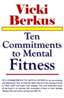 Ten Commitments to Mental Fitness 1931741611 Book Cover