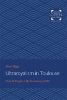 Ultraroyalism in Toulouse: From Its Origins to the Revolution of 1830 1421431815 Book Cover