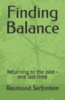Finding Balance: Returning to the past - one last time B0BKC15XTH Book Cover