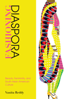 Fashioning Diaspora: Beauty, Femininity, and South Asian American Culture 143991155X Book Cover