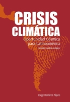 Crisis Climática, Oportunidad cósmica para Latinoamérica: Colombia, modelo ecológico (Spanish Edition) B087SDMN87 Book Cover