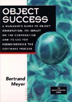 Object Success: Manager's Guide to Object-orientation, Its Impact on the Corporation and Its Use for Reengineering the Software Process (Prentice-Hall Object-Oriented) 0131928333 Book Cover