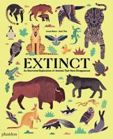 Extinct: An Illustrated Exploration of Animals That Have Disappeared 1838660372 Book Cover