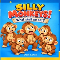 SILLY MONKEYS! What Shall we Eat? (STORY BOOKS FOR 2-5-YEAR OLD KIDS.) B0HJWDM5KV Book Cover
