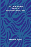 The Comanches: A History Of White'S Battalion, Virginia Cavalry 9368395780 Book Cover