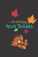 In All Things Give Thanks: Inspirational Quote Journal Autumn Themed Cover with a cute Squirrel Personal Lined Diary to write in Ruled Notebook Diary Soft Matte Cover 120 Pages ( 6x 9 ) Ideal Gift 1698874006 Book Cover