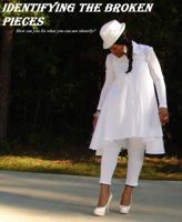 Identifying the Broken Pieces: How Can You Fix What You Cannot Identify? 0981583229 Book Cover