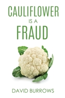 Cauliflower Is A Fraud 1631294563 Book Cover