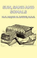 Sun, Sand And Somals - Leaves From The Note-Book Of A District Commissioner In British Somaliland (1921) 1406730572 Book Cover