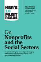 HBR's 10 Must Reads on Nonprofits and the Social Sectors (featuring "What Business Can Learn from Nonprofits" by Peter F. Drucker) 1633696901 Book Cover