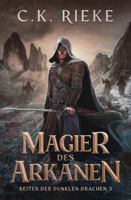 Magier des Arkanen: Eine epische Drachenreiter-Saga (Reiter der Dunklen Drachen) (German Edition) 1971905151 Book Cover