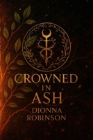 Crowned in Ash (Goddess of Embers) B0GP8M9ZT2 Book Cover
