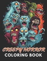 Creepy Horror Coloring Book for Adults: High Quality +100 Beautiful Designs for All Fans B0CQ5LK6VG Book Cover