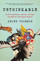 Unthinkable: What the World's Most Extraordinary Brains Can Teach Us About Our Own 0062391178 Book Cover