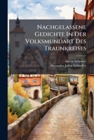 Nachgelassene Gedichte In Der Volksmundart Des Traunkreises (German Edition) 1024656039 Book Cover