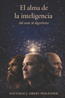 EL ALMA DE LA INTELIGENCIA: Del azar al algoritmo B0GKMTRD4Y Book Cover