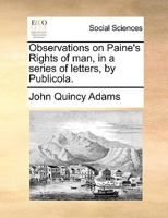 Observations on Paine's Rights of man, in a Series of Letters, by Publicola 1170682898 Book Cover