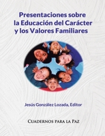 Presentaciones sobre la Educaci�n del Car�cter y los Valores Familiares 8412445732 Book Cover