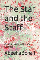 The Star and the Staff: A Tale of Love, Magic, and Sacrifice B0BW2X8YR8 Book Cover