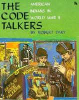 The Code Talkers: American Indians in World War II (A First Book) 0531201902 Book Cover