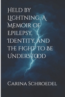 Held by Lightning: A Memoir of Epilepsy, Identity, and the Fight to Be Understood B0FDWPMWKZ Book Cover