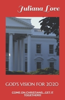 GOD'S VISION FOR 2020: Come On Christians...Get It Together!!! 1799224511 Book Cover