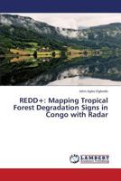 REDD+: Mapping Tropical Forest Degradation Signs in Congo with Radar 3659428051 Book Cover