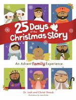 25 Days of the Christmas Story: An Advent Family Experience 1087730384 Book Cover