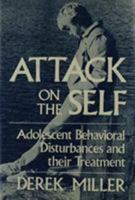 Attack on the Self: Adolescent Behavioral Disturbances and Their Treatment 0876689276 Book Cover