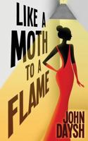 Like A Moth to a Flame 1533095590 Book Cover