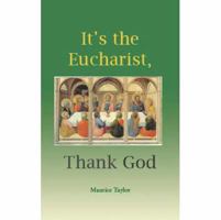 It's The Eucharist, Thank God 1900314193 Book Cover