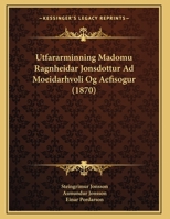 Utfararminning Madomu Ragnheidar Jonsdottur Ad Moeidarhvoli Og Aefisogur (1870) 1168007771 Book Cover