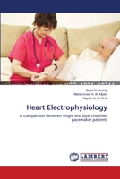 Heart Electrophysiology: A comparison between single and dual chamber pacemaker patients 3659142433 Book Cover