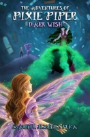 The Adventures of Pixie Piper: Dark Wish 109594293X Book Cover