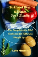 Sirtfood Diet Recipes 5 in 1 Bundle: The Complete Sirt Diet Cookbook for Ultimate Weight Loss! 1801867429 Book Cover