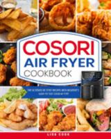 COSORI Air Fryer Cookbook: The Ultimate Air Fryer Recipes with Beginner's Guide For Your COSORI Air Fryer (Each Recipes Includes Picture) 1073022528 Book Cover