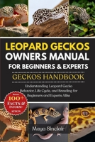 LEOPARD GECKOS OWNERS MANUAL FOR BEGINNERS & EXPERTS GECKOS HANDBOOK: Understanding Leopard Gecko Behavior, Life Cycle, and Breeding for Beginners and Experts Alike B0FF4YKKDD Book Cover