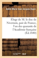 Éloge de M. le duc de Nivernois, pair de France, l'un des quarante de l'Académie française 2013083297 Book Cover