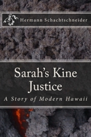 Sarah's Kine Justice, A Story of Modern Hawaii 1493594664 Book Cover