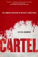 Cartel: The Coming Invasion of Mexico's Drug Wars 0230111378 Book Cover