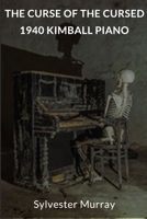 The Curse of the Cursed 1940 Kimball Piano B0923WLKDW Book Cover