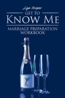 Get to Know Me: Marriage Preparation Workbook 1098014855 Book Cover