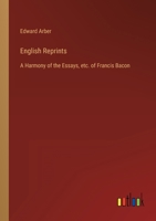 English Reprints: A Harmony of the Essays, etc. of Francis Bacon 3368123645 Book Cover