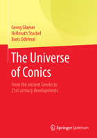 The Universe of Conics: From the ancient Greeks to 21st century developments 3662568810 Book Cover